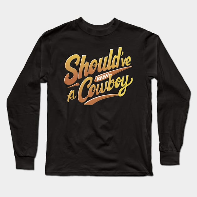 Should've Been a cowboy Toby Keith Long Sleeve T-Shirt by thestaroflove